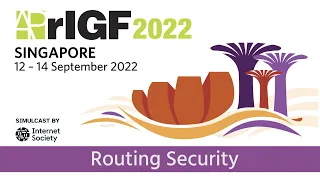 APrIGF 2022  S18 Routing Security – We can do better!