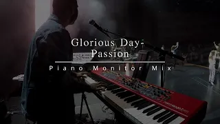 Glorious Day | Passion | Piano In ear Monitor Mix | LIVE CAM