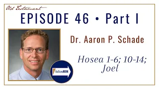 Hosea, Joel Part 1 • Dr. Aaron Schade • Nov. 7 - 13 • Come Follow Me