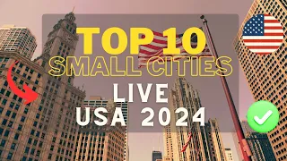 Top 10 Best Small Cities to Live in the US in 2024