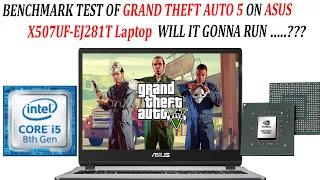 GTA - 5 BENCHMARK TEST ON ASUS X507UF-EJ281T LAPTOP | RUNNED AT MAX GRAPHICS . WILL IT GONNA RUN??