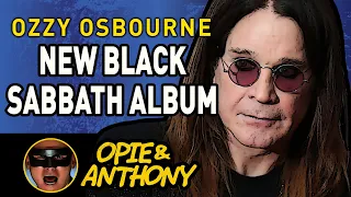 Opie & Anthony - Ozzy Osbourne and Geezer Butler in studio - New Black Sabbath album - June 2013