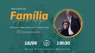 Seminário de Família - Lugar de refúgio | Dra. Ilma Cunha e Pr. Celso Cunha