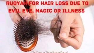 Very Powerful Ruqyah for Hairfall & Hairloss due to Evil eye, Blackmagic or Illness & Regrowth