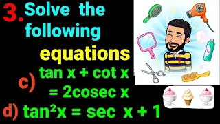 3.c) tan x + cot x = 2cosec x, d) tan²x = sec x +1 solve following equation , tan^2 x = sec x +1