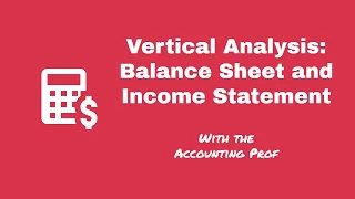 Vertical Analysis - Balance Sheet and Income Statement