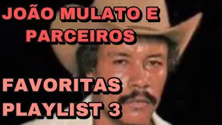 O melhor de João Mulato e parceiros - Seleção 3 de 3