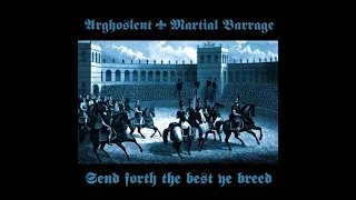 Arghoslent (US) / Martial Barrage (CAN) - Send Forth The Best Ye Breed (2009) (FULL ALBUM)