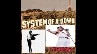 Toxicity by System Of A Down, but Freddie Mercury and Michael Jackson Sing It