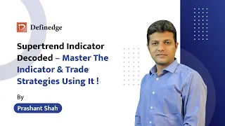 Supertrend Indicator Decoded – Master the Indicator & Trade Strategies using it ! | Definedge |