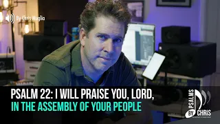 Psalm 22 • I will praise you, Lord, in the assembly of your people • Chris Muglia • Psalms By Chris