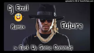 Future - Fuck Up Some Commas - By Dj Emil