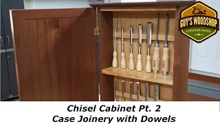 Chisel Cabinet - Case Joinery W/Shop Made Dowel Jig - Pt 2 - Woodworking How To