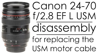 Canon EF 24-70mm f/2.8 L USM disassembly for replacing the flex cable in the focus motor