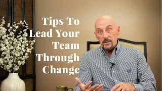 Tips To Lead Your Team Through Change