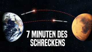 7 Minuten des Schreckens: Die Herausforderungen auf dem Weg zum Mars