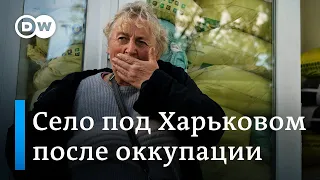 Что происходило в украинских деревнях под Харьковом, оккупированных РФ