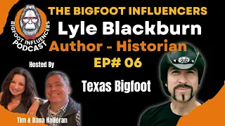 Texas Bigfoot Lyle Blackburn | The Bigfoot Influencers #6