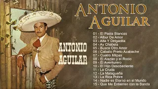 Antonio Aguilar Sus Mejores Rancheras🐎20 Exitos Rancheras Viejitas🐎 Antonio Aguilar 2024