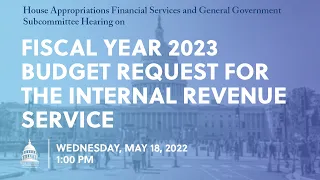 Fiscal Year 2023 Budget Request for the Internal Revenue Service (EventID=114779)