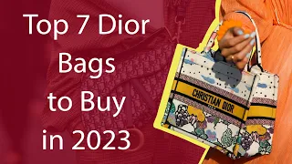 Top 7 Dior Bags to Buy in 2023