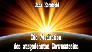 Die Meditation des 'ausgedehnten Bewusstseins' - Jack Kornfield