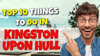 TOP 10 Things to do in Kingston-Upon-Hull, England 2023!