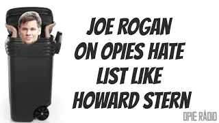 Joe Rogan on Opie's hate list like Howard Stern