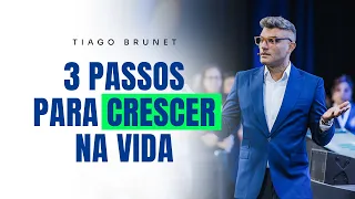 3 passos para crescer na vida | Tiago Brunet