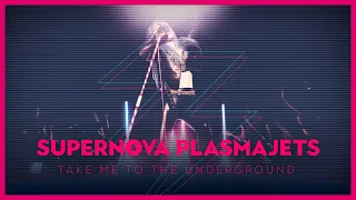 Supernova Plasmajets - Take Me To The Underground (Official Video)