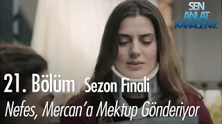 Nefes, Mercan'a mektup gönderiyor - Sen Anlat Karadeniz 21. Bölüm | Sezon Finali