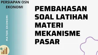 PEMBAHASAN SOAL EKONOMI : MATERI MEKANISME PASAR | PERMINTAAN DAN PENAWARAN