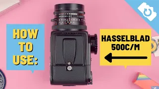 How To Use: Hasselblad 500C/M - Kamerastore