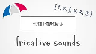 French Pronunciation | Fricatives