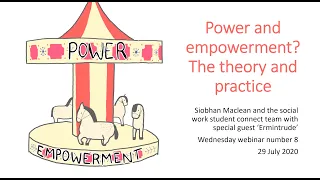 Power and empowerment? The Theory and Practice. Social Work Student Connect Webinar number 8