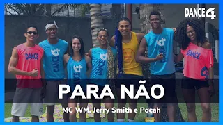 PARA NÃO - Mc WM, Jerry Smith e Pocah - DANCE4 (Coreografia)