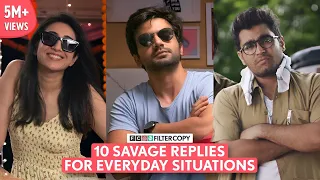 FilterCopy | 10 Savage Replies For Everyday Situations