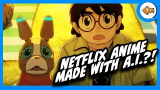 This Netflix Anime Was Made with A.I. Art and Real Artists are FURIOUS!