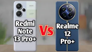 Redmi Note 13 Pro Plus Vs  | Realme 12 Pro Plus | Full Comparison Video ⚡ | Which One is Best?