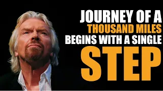 Journey Of A Thousand Miles Begins With A Single Step | Richard Branson