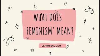 What does 'feminist' mean? - English Vocabulary Lesson