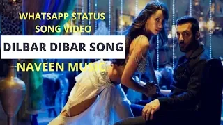 Dilbar Dilbar New Song Whatsapp Status Video 2018  Latest Version Dilbar Song By Naveen Music