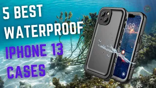 Top 5 Best Waterproof Case For Iphone 13 in 2023