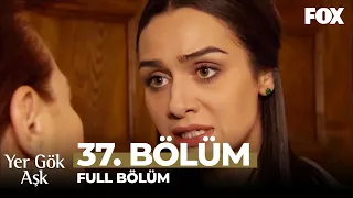 Yer Gök Aşk 37. Bölüm