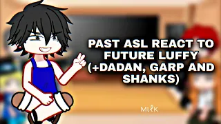 | Past ASL react to Future | +Dadan, Garp and shanks | 2/2