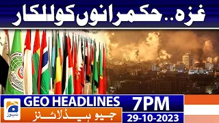 Geo News Headlines 7 PM - 𝐆𝐚𝐳𝐚 𝐔𝐧𝐝𝐞𝐫 𝐀𝐭𝐭𝐚𝐜𝐤 | 29 Oct 2023
