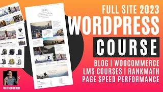 Wordpress Website Tutorial Course - Full 2023, Blog, WooCommerce, LMS, SEO, Page Speed Performance