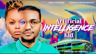 Artificial Intelligence Kid. | Dera Osadebe | Donald Iheonunekwu |  Exclusive Nollywood 2023.  #ai