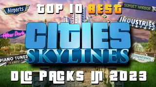 Top 10: Cities Skylines DLC Packs! (2023)