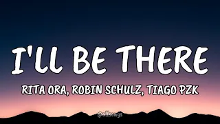 Rita Ora, Robin Schulz & Tiago PZK - I'll Be There (Lyric)